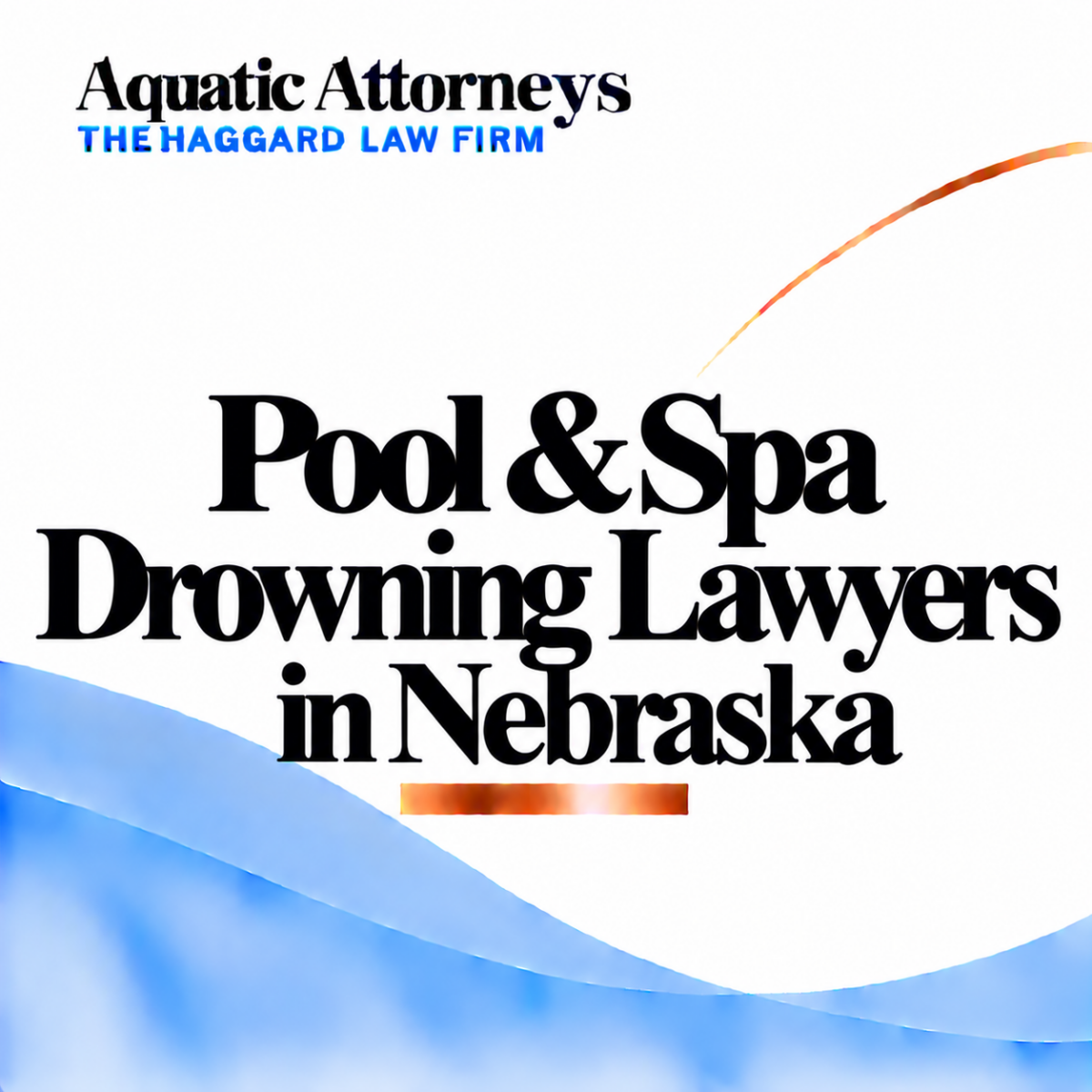 Pool & Spa Drowning Lawyers in Nebraska