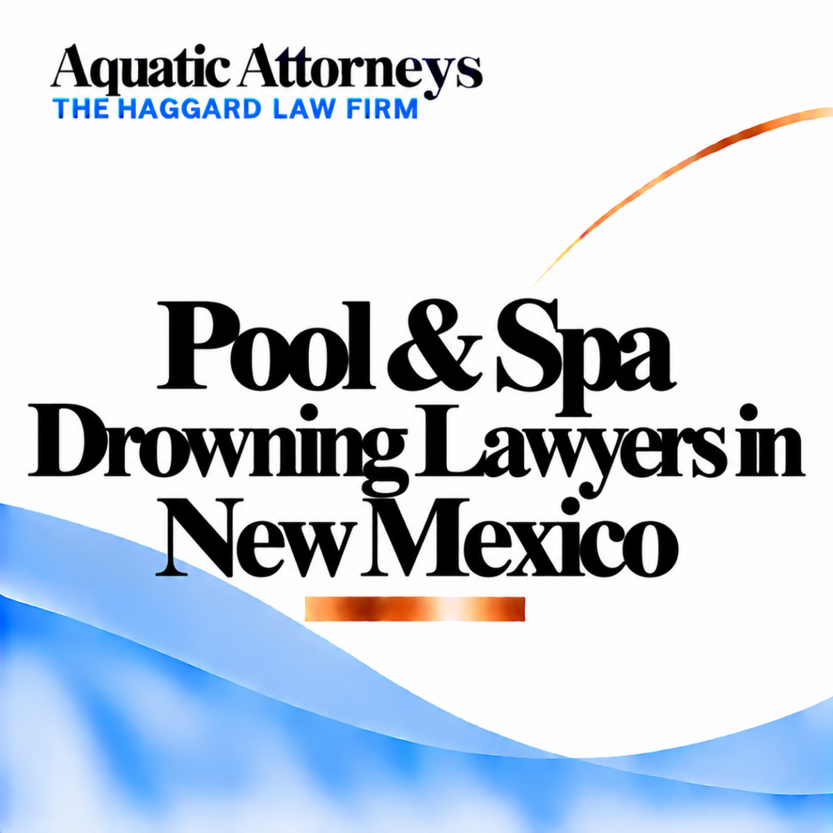 Pool & Spa Drowning Lawyers in New Mexico