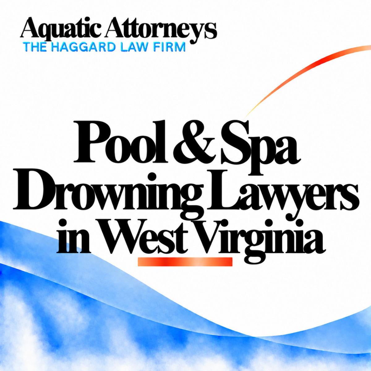 Pool & Spa Drowning Lawyers in West Virginia