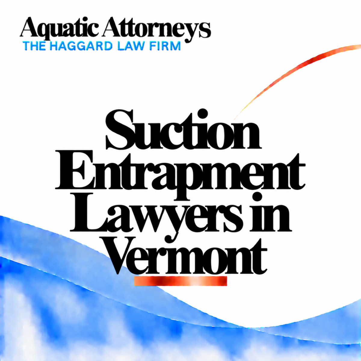 Suction Entrapment Lawyers in Vermont